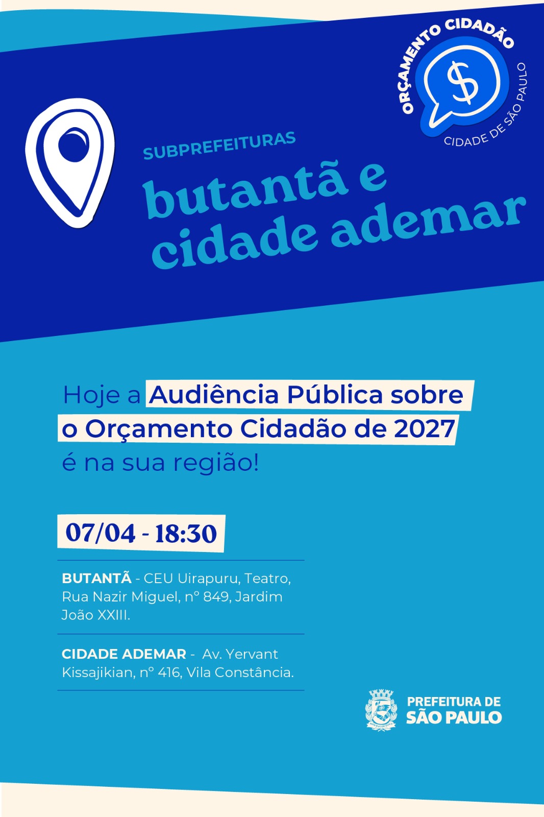 Esta é uma peça informativa da Prefeitura de São Paulo sobre audiências públicas relacionadas ao orçamento municipal. A imagem utiliza tons de azul (marinho e ciano) com textos em branco e azul escuro.  Abaixo estão os detalhes organizados por seções:  Cabeçalho e Identificação Logotipo Superior: No canto superior direito, há um selo circular com o texto 