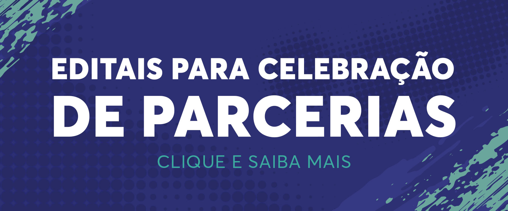 Na imagem, banner de editais para celebração de parcerias.